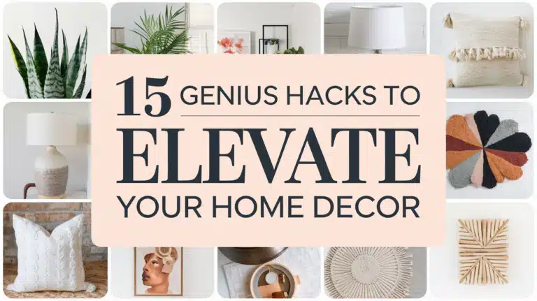 15 Genius Hacks to Elevate Your Home Decor